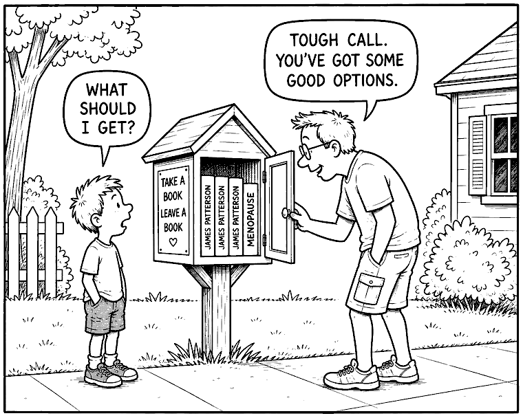 Cartoon: two neighbors at a Free Little Library, one saying tough call, you've got some good options